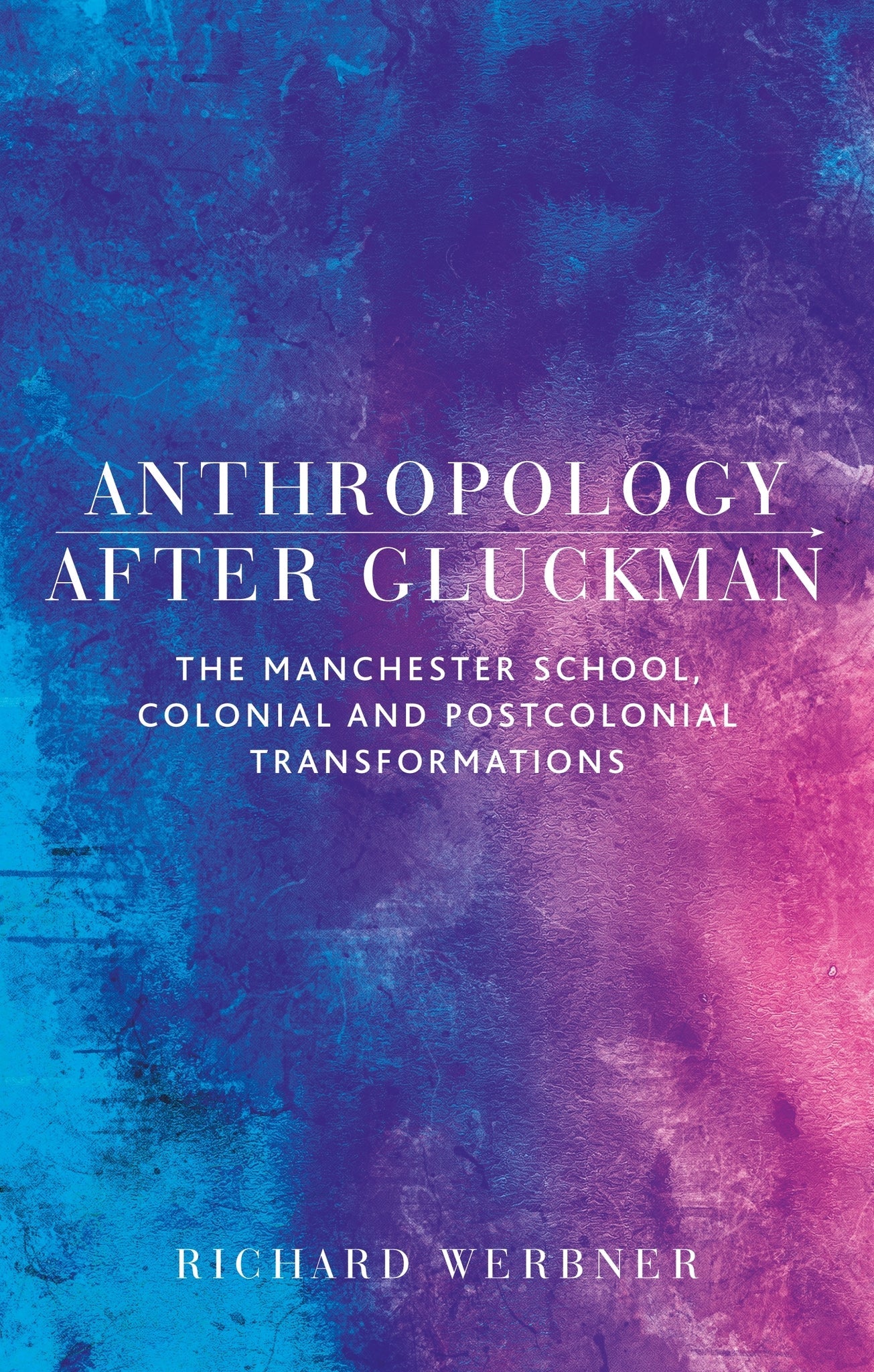 Cover image for Anthropology after Gluckman ISBN 9781526160317
